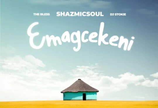 Shazmicsoul, The Bless & DJ Stokie – Emagcekeni (feat. Floyd Rhythmic)