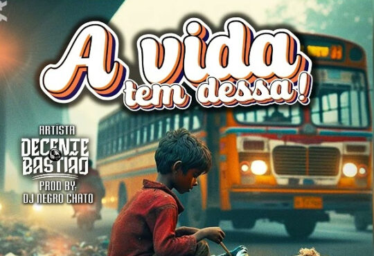 Decente Bastião – A Vida Tem Dessa