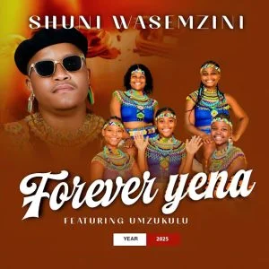 Shuni waseMzini – Forever yena ft. Mzukulu