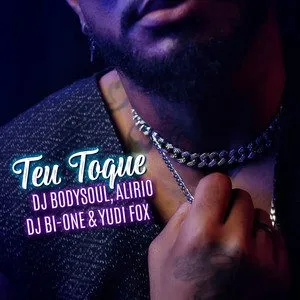Dj Bodysoul x Alirio x DJ Bi-One x Yudi Fox - Teu Toque