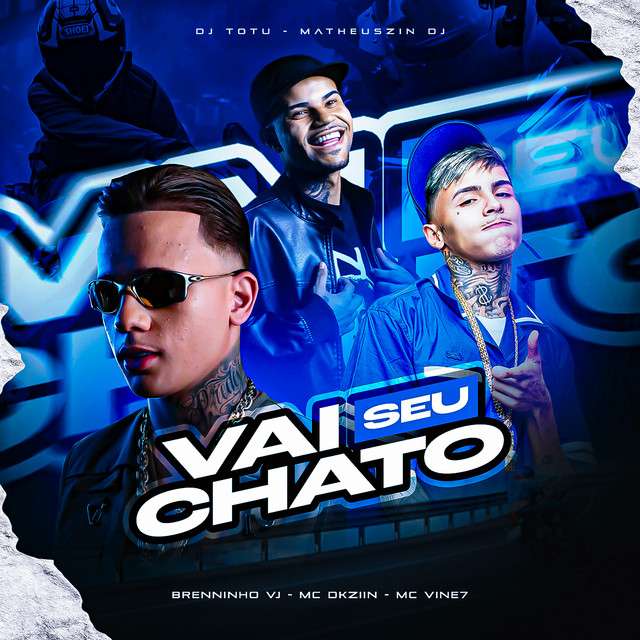 Vai Seu Chato (ft. Mc Dkziin, Dj Totu & Matheuszin Dj)