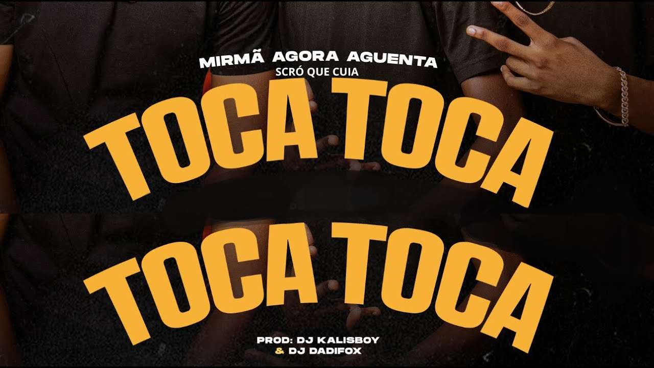 Mirmã Agora Aguenta ft. Scró Que Cuia - Ai Toca Toca