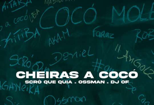 Scro Que Cuia - Cheiras a Cocó (ft. DJ Of x Ossman)