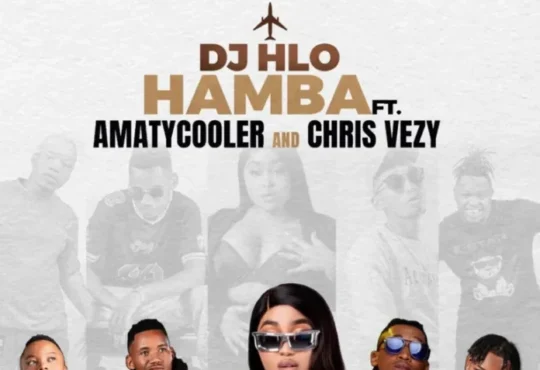 DJ Hlo - Hamba (feat. Amatycooler & Chris Vezy)