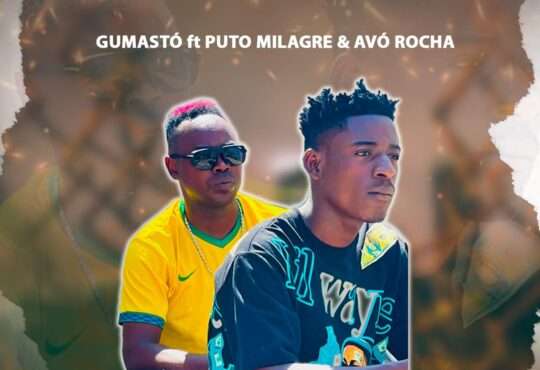 Gumastó x Puto Milagre ft Avó Rocha - Vamos Lá