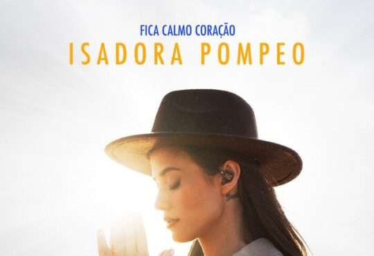 Isadora Pompeo - Fica Calmo Coração