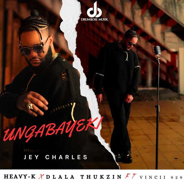 Jey Charles, Heavy-K, Dlala Thukzin, Vincii 929 - Ungabayeki