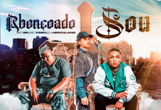 MC GP x MC Vinny x Dj Herculano - ABENÇOADO SOU
