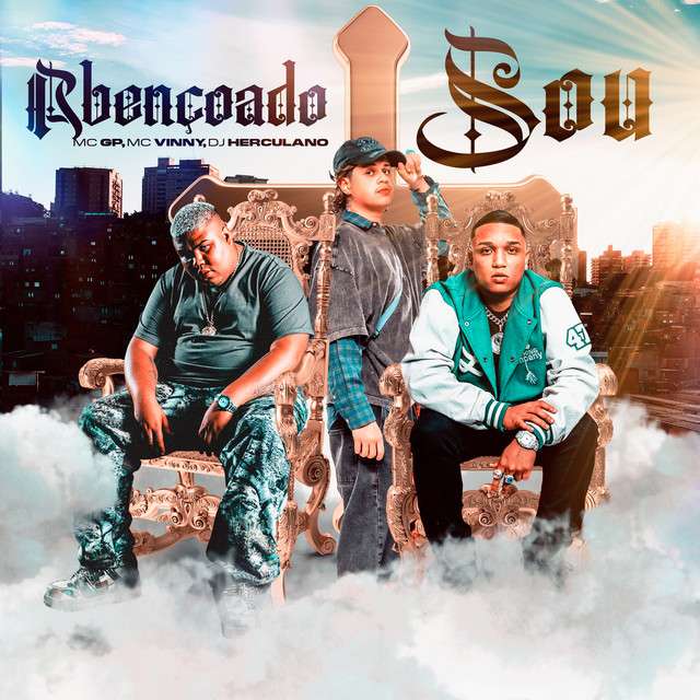 MC GP x MC Vinny x Dj Herculano - ABENÇOADO SOU