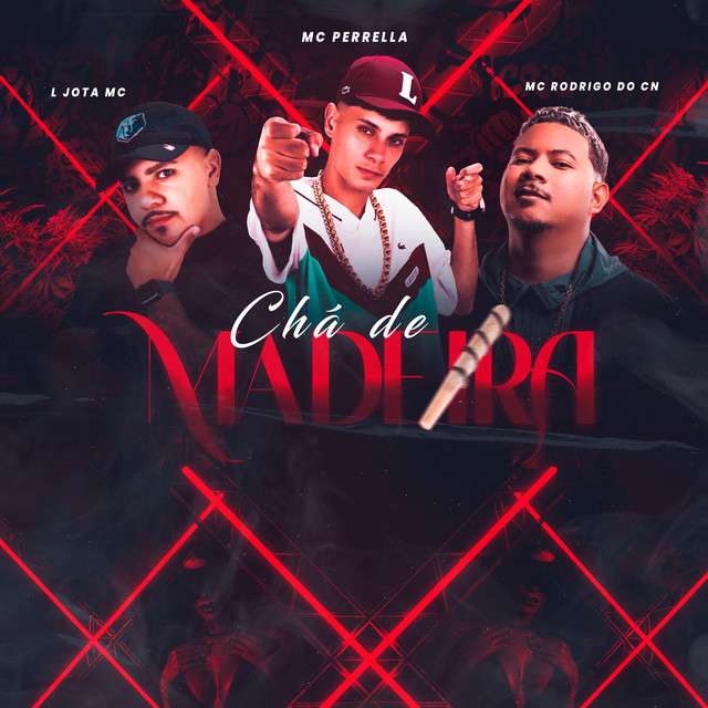 MC Perrella - Chá De Madeira (feat. L Jota MC & Mc Rodrigo do CN)