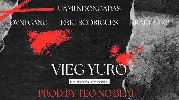 Eric Rodrigues x Uami Ndongadas x Bráulio Zp x Ovni Gang - Vieg Yuro Tá Duro