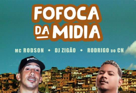 MC Rodson - Fofoca Da Mídia (ft. DJ Zigão e MC Rodrigo do CN)
