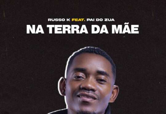 Russo K ft. Pai Do Zua - Na Terra da Mãe