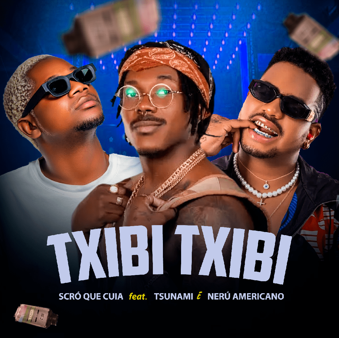 Scro Q Cuia ft. Tshunami & Nerú Americano - Txibii