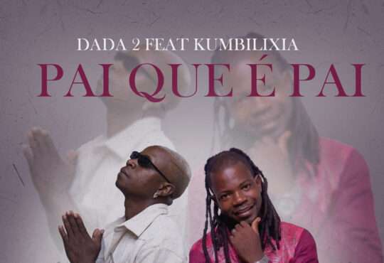 Dada 2 - Pai Que É Pai (feat. Kumbilixia)