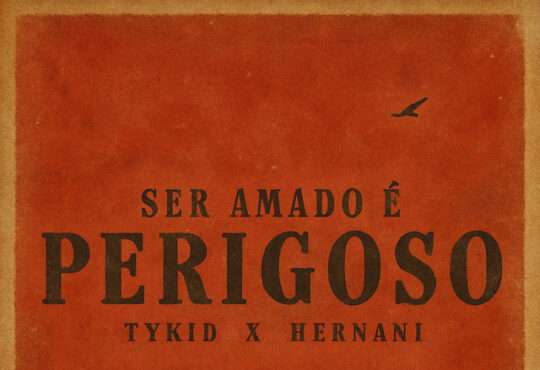 TYKID x Hernani - Ser Amado É Perigoso