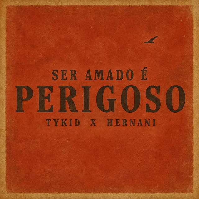 TYKID x Hernani - Ser Amado É Perigoso