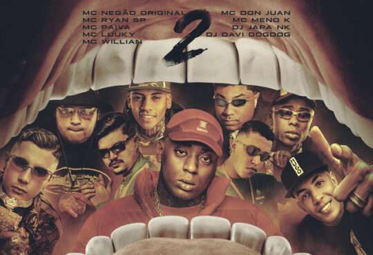Mc Negão Original – Bbzão da Boca Inchada 2 (feat. MC Ryan SP, Mc Don Juan, MC Meno K, DJ DAVI DOGDOG, DJ Japa NK, MC LUUKY, MC Willian & Mc Paiva ZS)