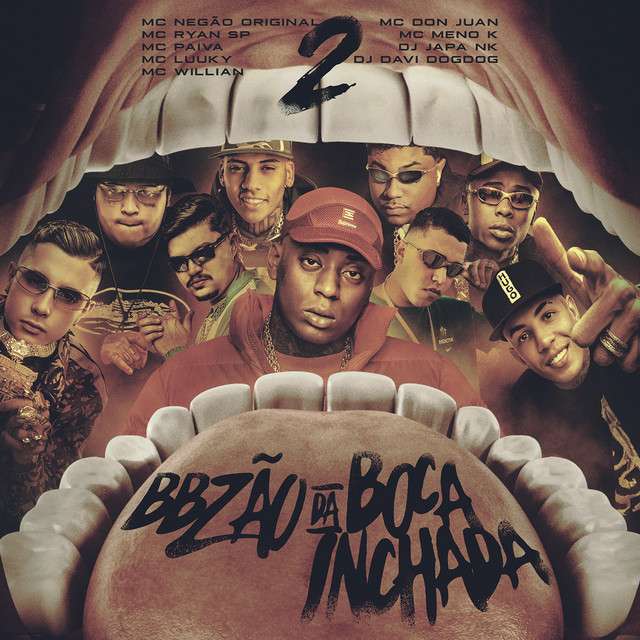 Mc Negão Original – Bbzão da Boca Inchada 2 (feat. MC Ryan SP, Mc Don Juan, MC Meno K, DJ DAVI DOGDOG, DJ Japa NK, MC LUUKY, MC Willian & Mc Paiva ZS)