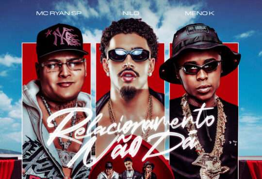 Nilo ft. MC Ryan SP & MC Meno K - Relacionamento Não Dá