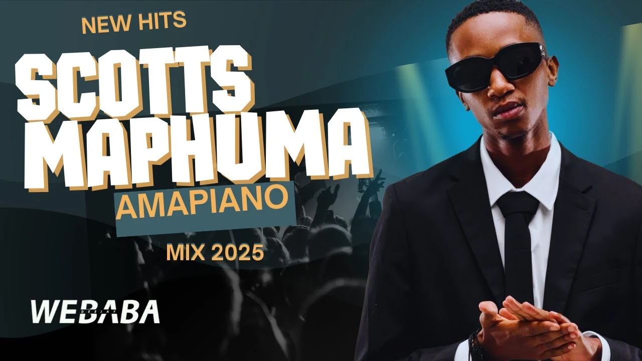 Scotts Maphuma Amapiano Mix 2025 New Hits - Dj Webaba