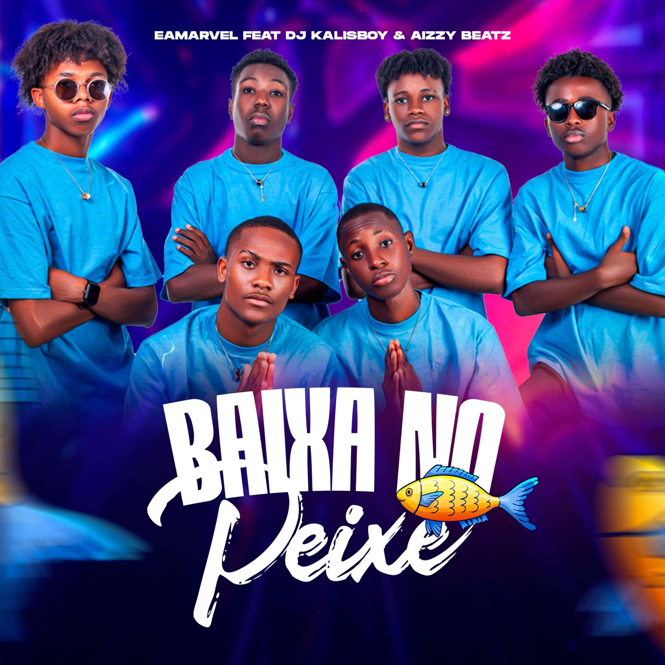 Eamarvel ft. Dj Kalisboy & Aizzy Beat - Baixa No Peixe