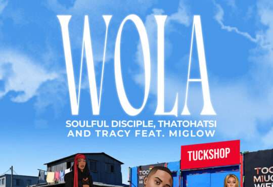Soulful Disciple - Wola (feat. Thatohatsi, Tracy, Miglow)