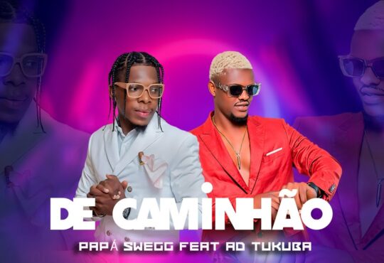 Papá Swegg ft. AD Tukuba - De Caminhão