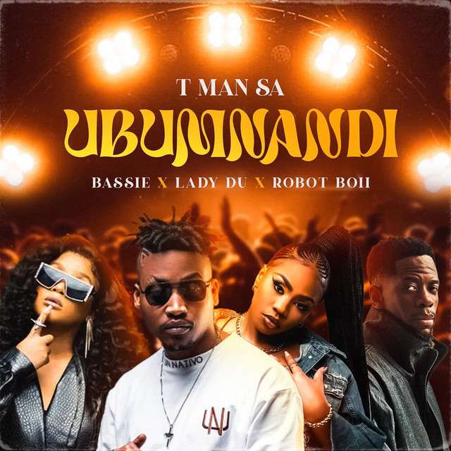 T-Man SA – Ubumnandi (feat. Bassie, Lady Du & Robot Boii)