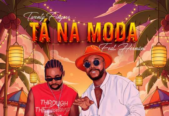 Twenty Fingers ft. Hernani - Tá Na Moda