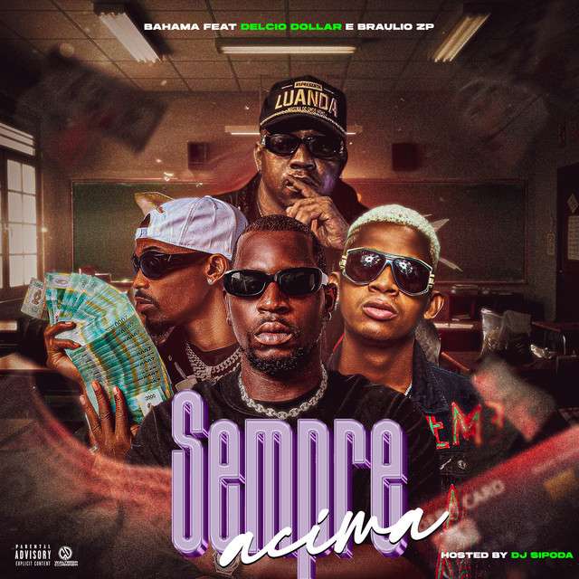 Bahama ft. Délcio Dollar & Bráulio ZP - Sempre Acima
