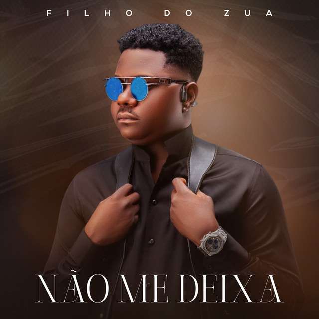 Filho do Zua - Não Me Deixa