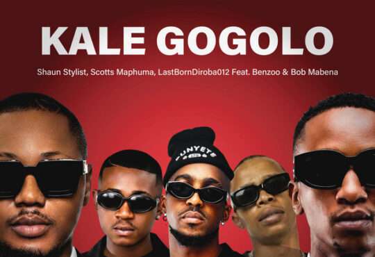 Shaun Stylist , Scotts Maphuma, LastBornDiroba - Kale Gogolo (ft. Benzoo & Bob Mabena)