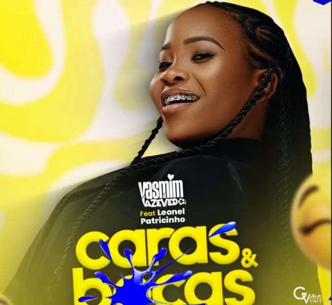 Yasmim Azevedo ft. Leonel Patrocinho - Caras & Bocas 
