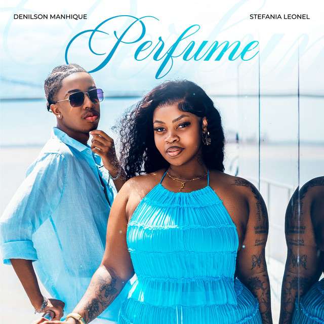 Denilson Manhique ft. Stefânia Leonel - Perfume