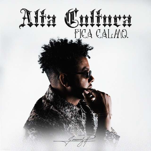 Jimmy P ft. Prodígio - Alta Cultura - Fica Calmo 