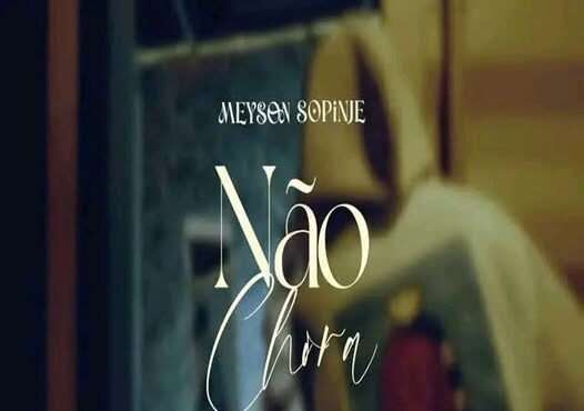 Meyson Sopinje - Não Chora
