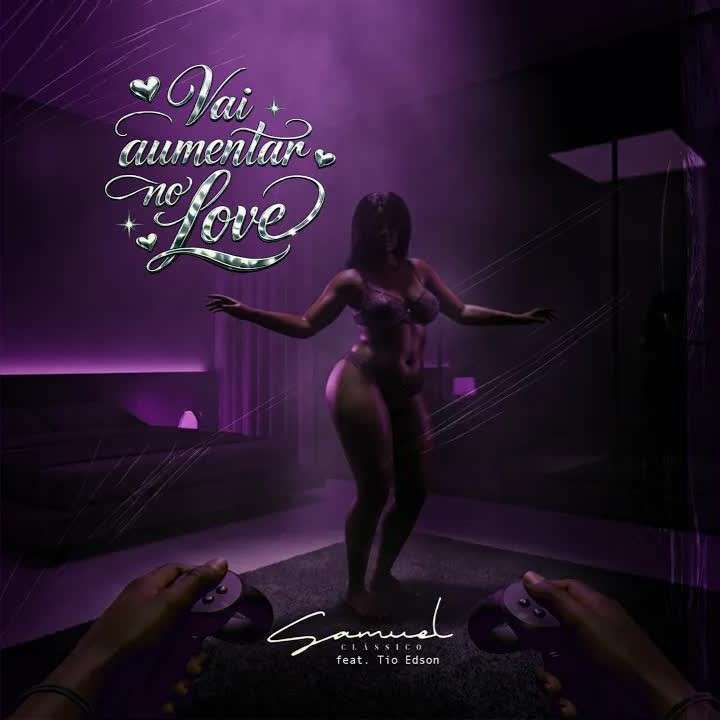 Samuel Clássico - Vai Aumentar no Love (feat. Tio Edson)