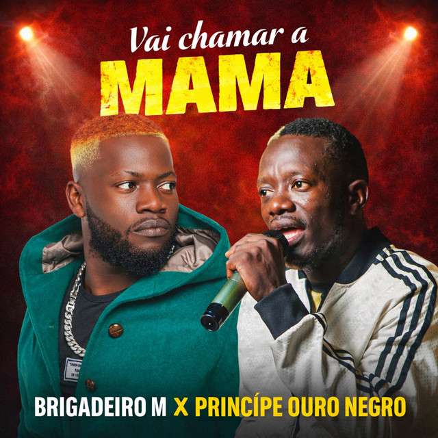 Brigadeiro M - Vai Chamar a Mama (feat. Principe Ouro Negro)