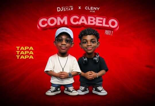 Dj Papilson Star & Cleny Mix - Com Cabelo Parte 2 (Remix)