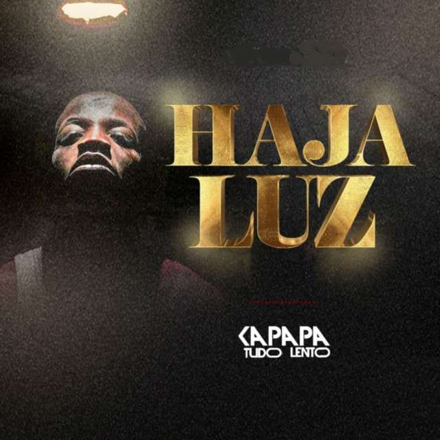 Kapapa Tudo Lento - Haja Luz