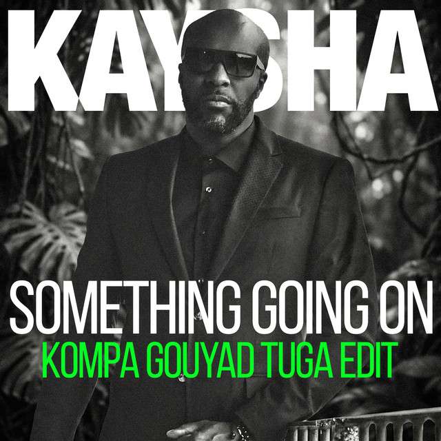 Kaysha - Something going on – Kompa Gouyad Tuga Edit