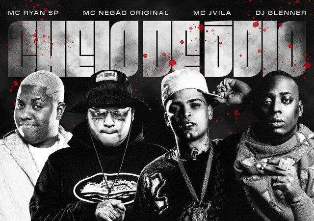 MC Ryan SP, MC Jvila & DJ Glenner - Cheio de Ódio (feat. Mc Negão Original)