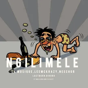 Neechor ft. La Musique, LeeMcKrazy, LastBornDiroba & Melow & Sleazy - Ngilimele