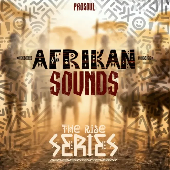 ProSoul – African Sounds, The Rise Series EP