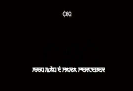 CBG - Isso Não É Para Perceber