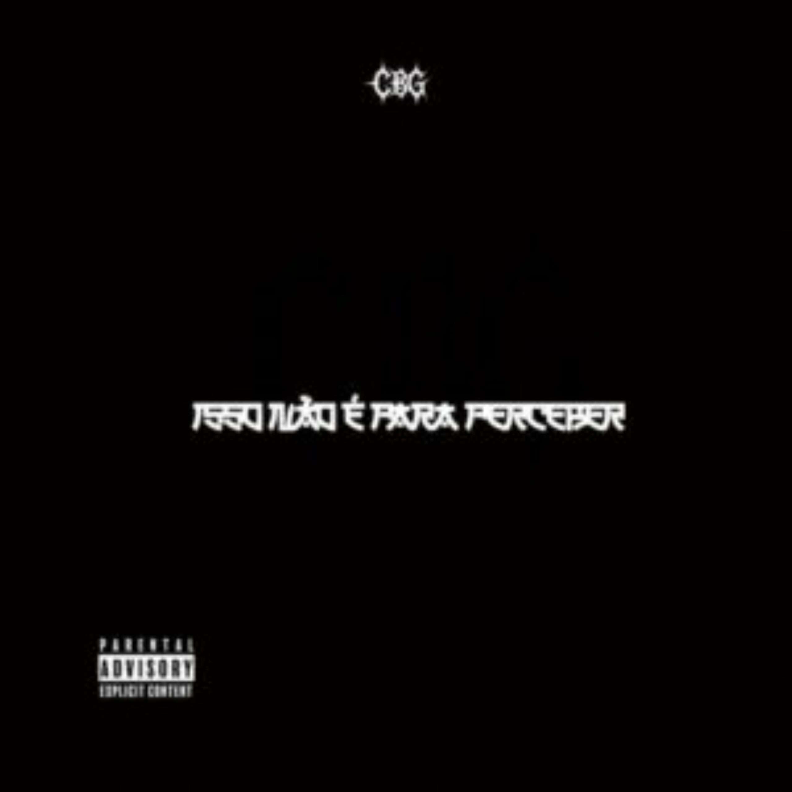 CBG - Isso Não É Para Perceber
