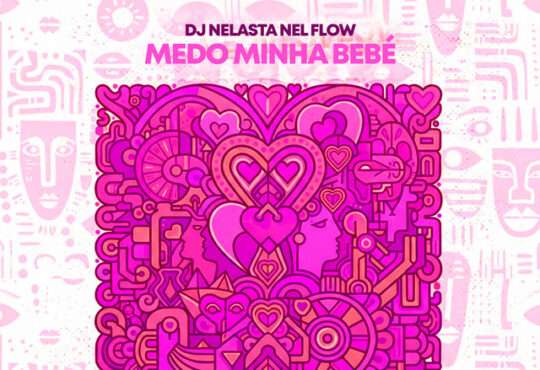 DJ Nelasta Nel Flow - Medo Minha Bebé (EP)