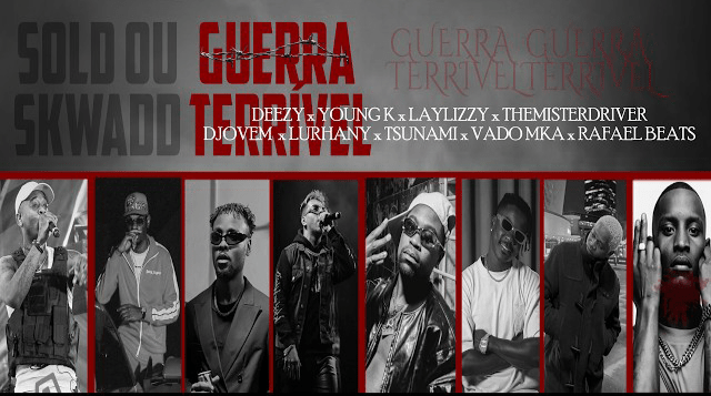 Deezy - Guerra Terrivel (feat. Young K,Laylizzy,THEMISTERDRIVER,D’jovem,Lurhany,Tshunami & Vado MKA)