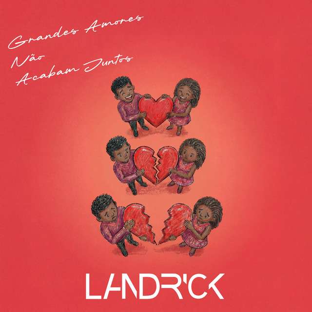 Landrick - Grandes Amores Não Acabam Juntos